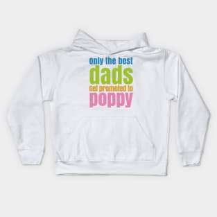 ONLY THE BEST DADS GET PROMOTE TO POPPY Kids Hoodie